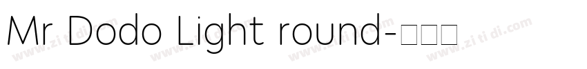 Mr Dodo Light round字体转换 Mr Dodo Light round字体转换